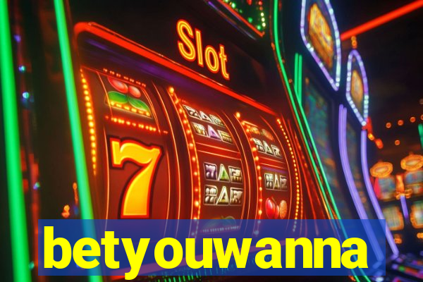 betyouwanna