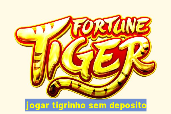 jogar tigrinho sem deposito