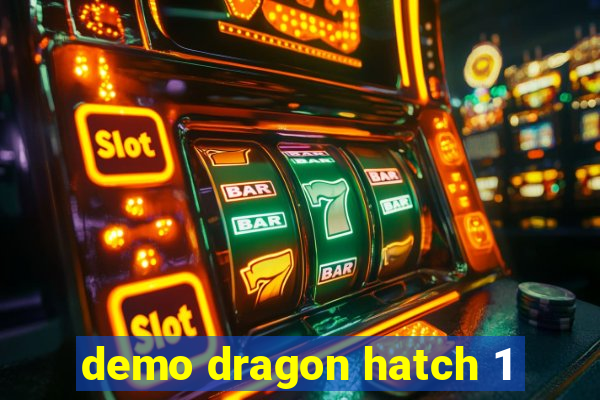 demo dragon hatch 1