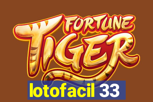 lotofacil 33
