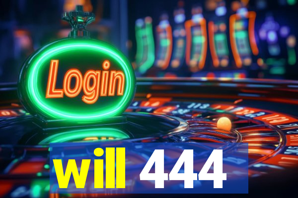 will 444