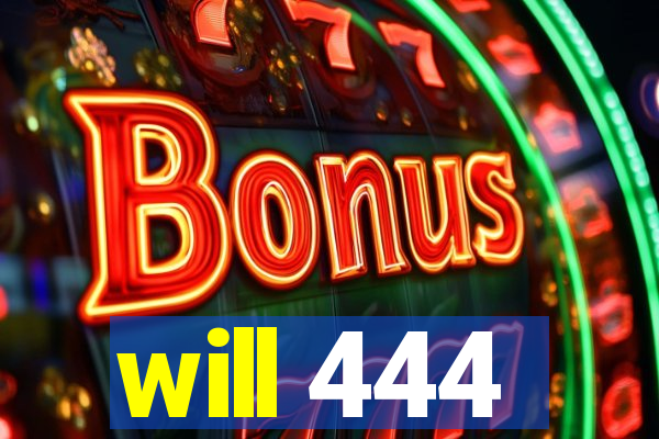 will 444