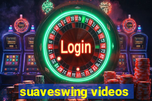 suaveswing videos