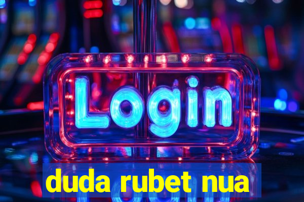 duda rubet nua