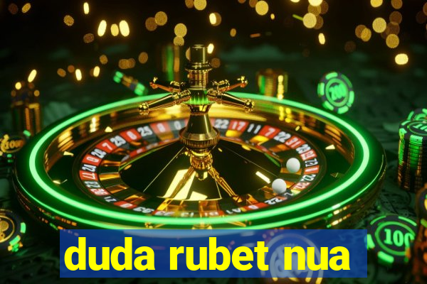 duda rubet nua