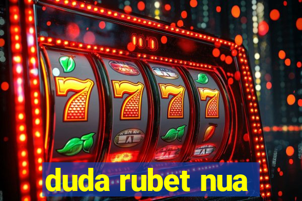 duda rubet nua