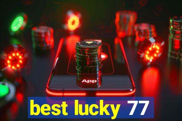 best lucky 77