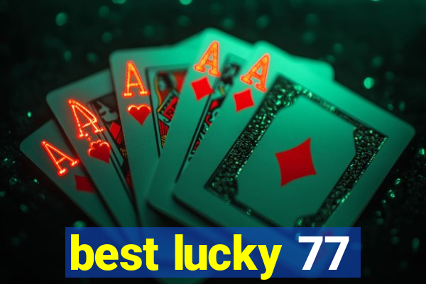 best lucky 77