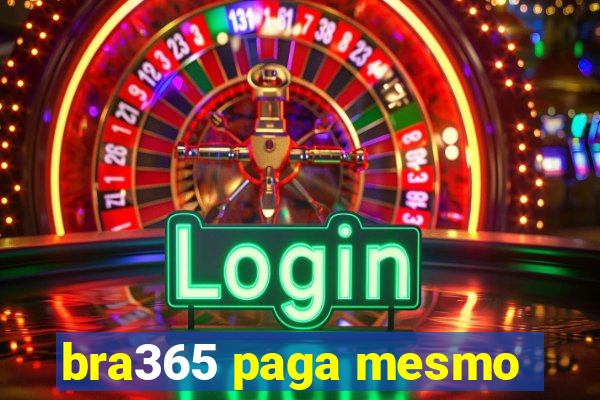 bra365 paga mesmo