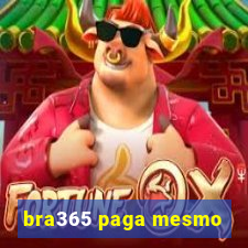 bra365 paga mesmo