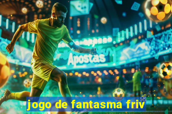 jogo de fantasma friv