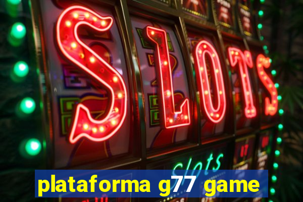 plataforma g77 game