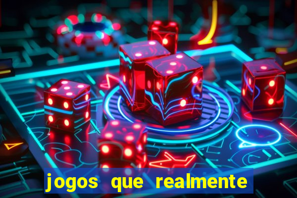 jogos que realmente da dinheiro