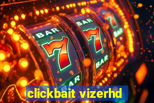 clickbait vizerhd