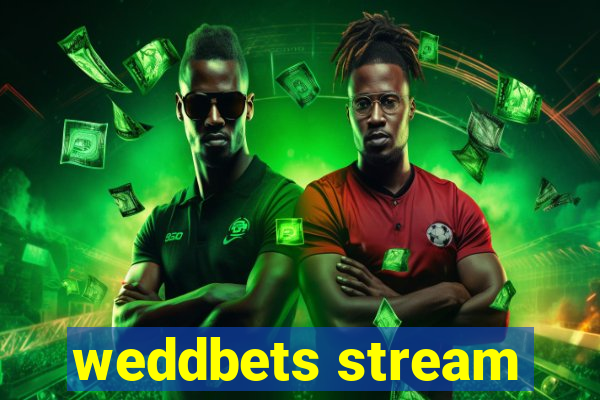 weddbets stream