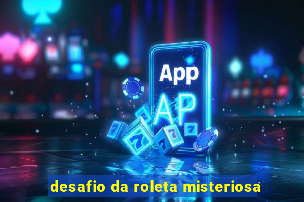 desafio da roleta misteriosa