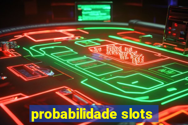 probabilidade slots
