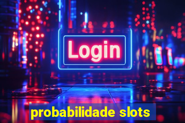 probabilidade slots