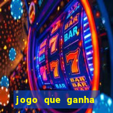 jogo que ganha dinheiro na internet