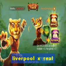 liverpool x real madrid ao vivo futemax