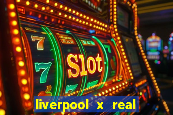liverpool x real madrid ao vivo futemax