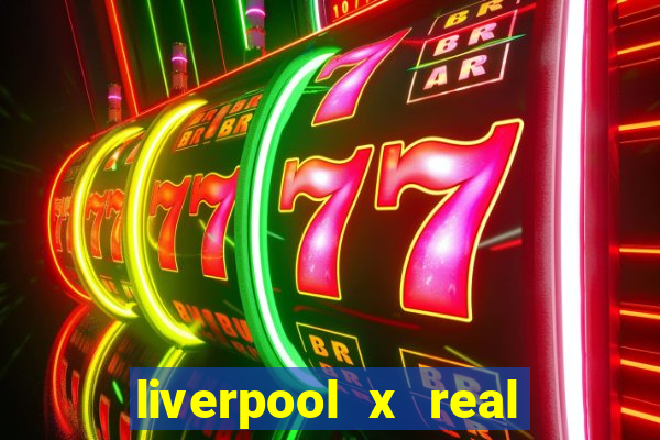 liverpool x real madrid ao vivo futemax