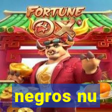 negros nu