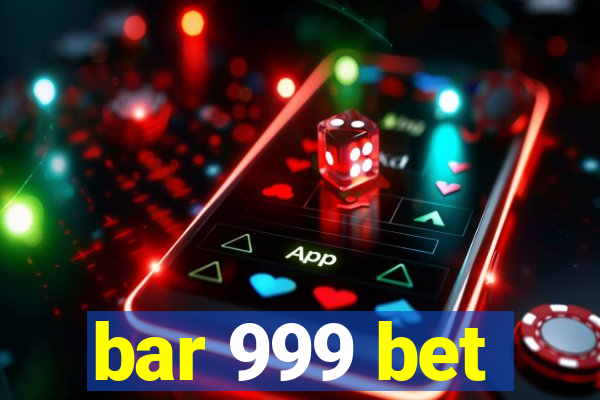 bar 999 bet