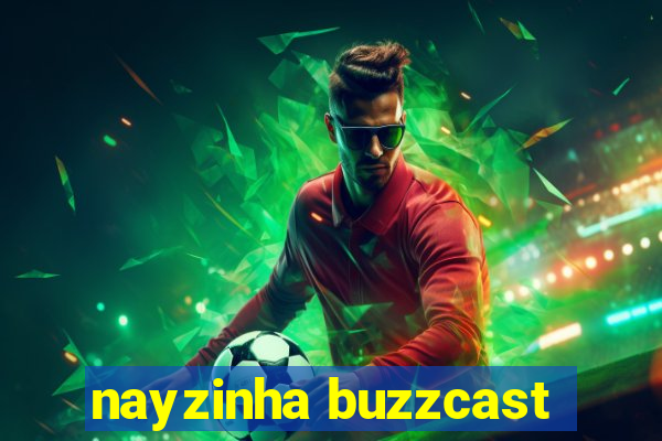 nayzinha buzzcast