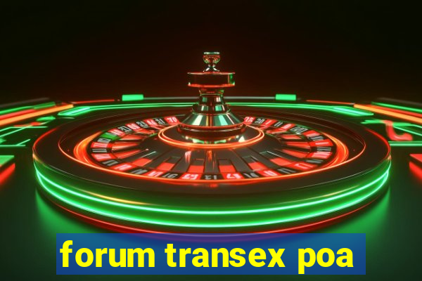 forum transex poa