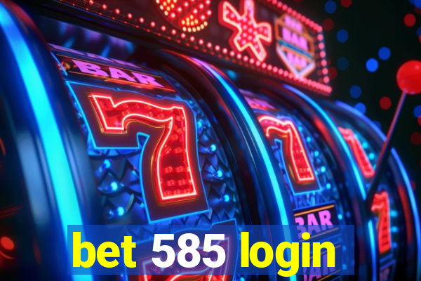 bet 585 login