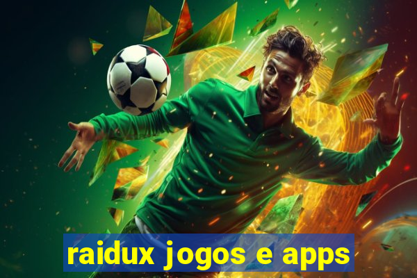 raidux jogos e apps
