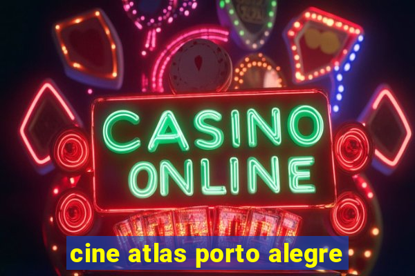 cine atlas porto alegre