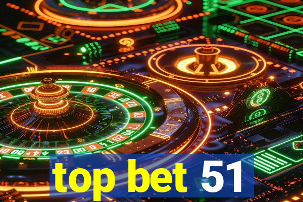 top bet 51