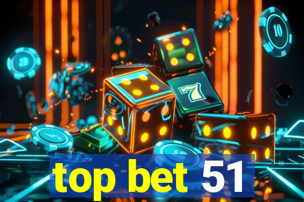 top bet 51
