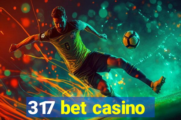317 bet casino