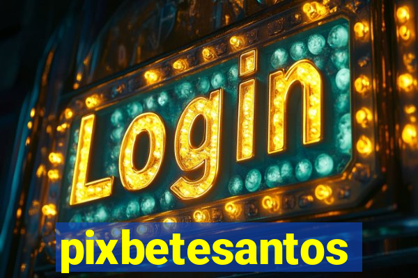 pixbetesantos