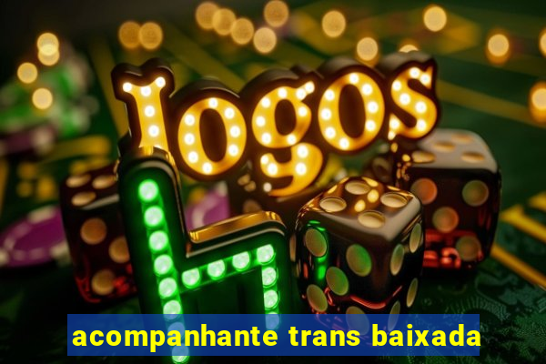 acompanhante trans baixada