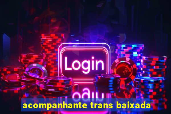 acompanhante trans baixada