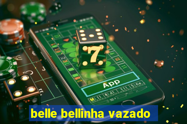 belle bellinha vazado