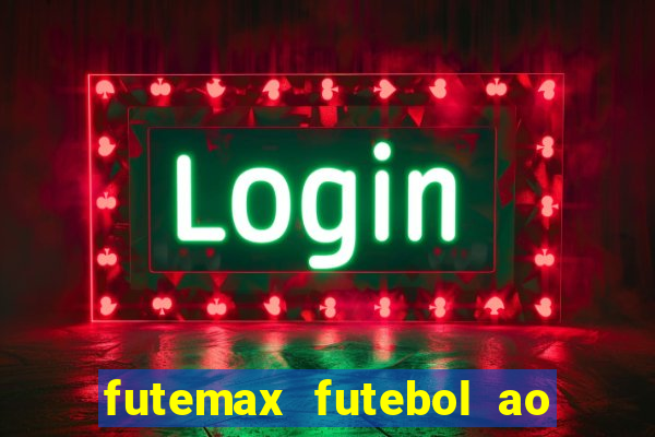 futemax futebol ao vivo na tv