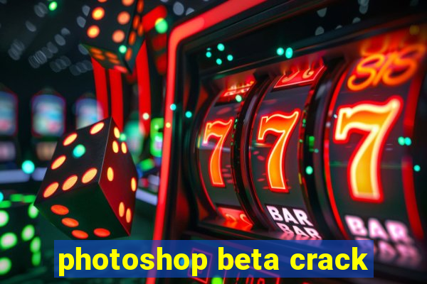 photoshop beta crack