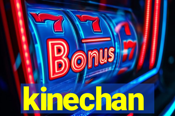 kinechan