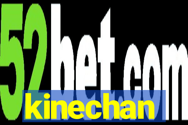 kinechan