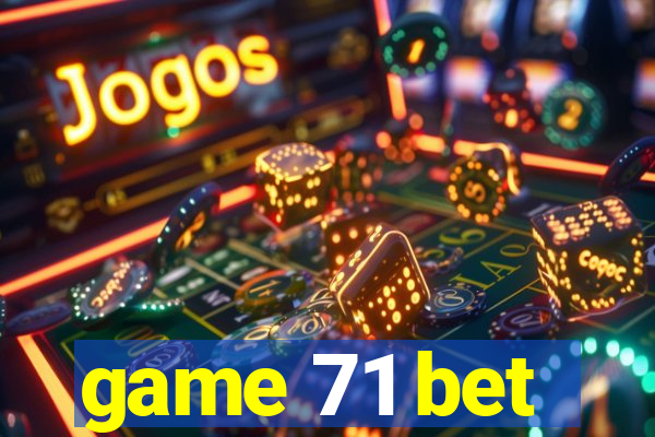 game 71 bet