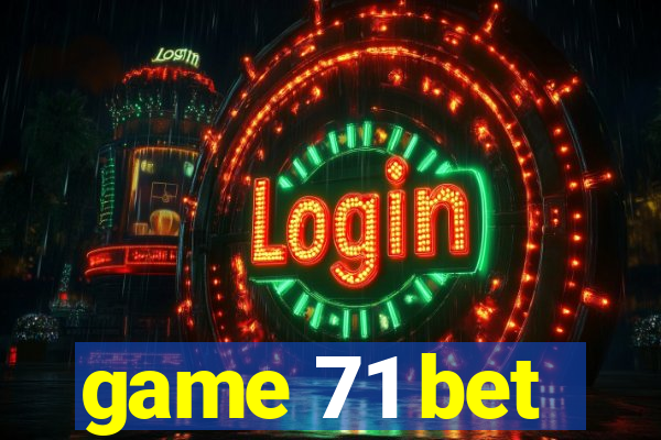game 71 bet