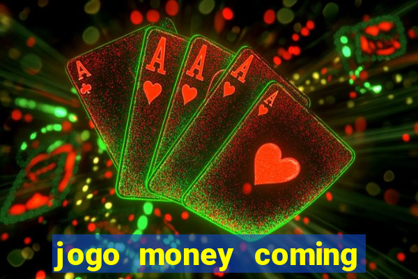 jogo money coming paga mesmo