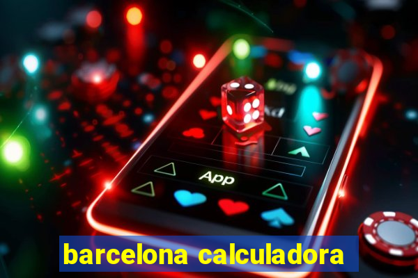 barcelona calculadora