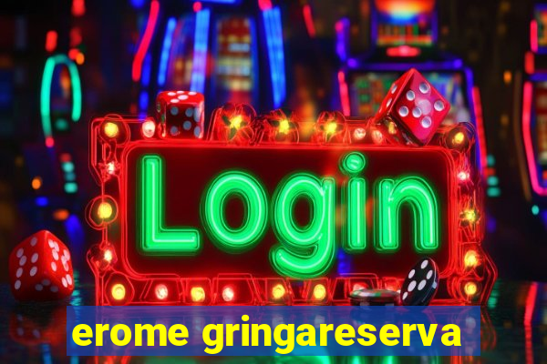 erome gringareserva