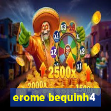 erome bequinh4